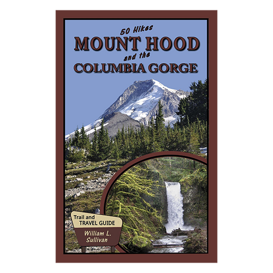 50 Hikes: Mount Hood & The Columbia Gorge by William L. Sullivan - Autographed Copy